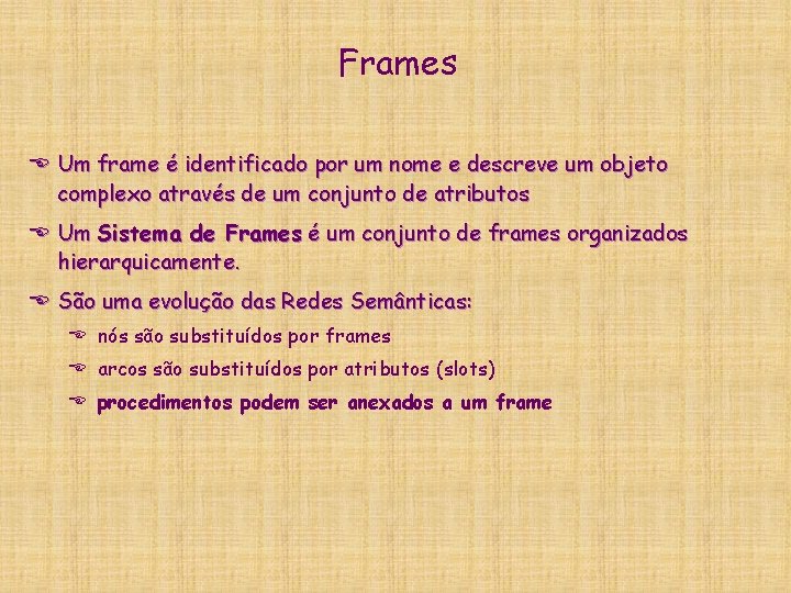  Frames E Um frame é identificado por um nome e descreve um objeto