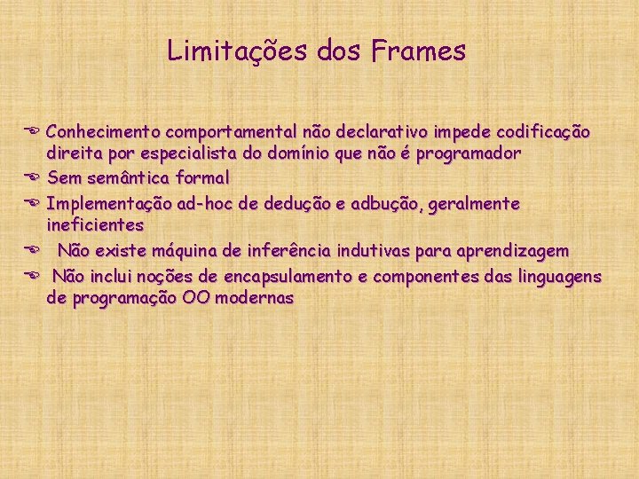 Limitações dos Frames E Conhecimento comportamental não declarativo impede codificação direita por especialista do Limitações dos Frames E Conhecimento comportamental não declarativo impede codificação direita por especialista do