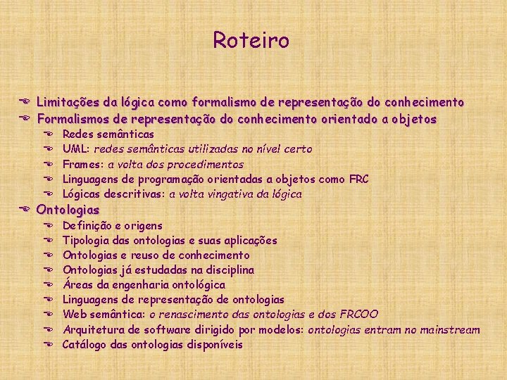 Roteiro E Limitações da lógica como formalismo de representação do conhecimento E Formalismos de