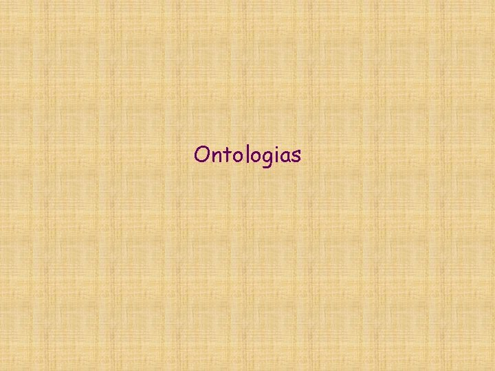 Ontologias Ontologias