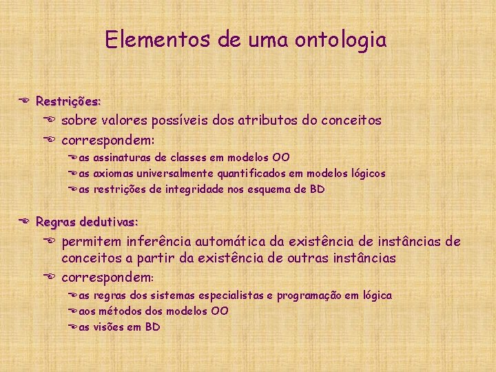 Elementos de uma ontologia E Restrições: E sobre valores possíveis dos atributos do conceitos