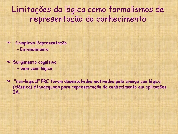 Limitações da lógica como formalismos de representação do conhecimento E Complexa Representação - Entendimento