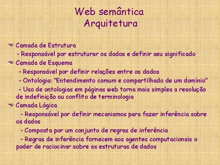 Web semântica Arquitetura E Camada de Estrutura - Responsável por estruturar os dados e