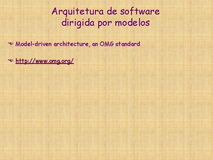 Arquitetura de software dirigida por modelos E Model-driven architecture, an OMG standard E http: Arquitetura de software dirigida por modelos E Model-driven architecture, an OMG standard E http: