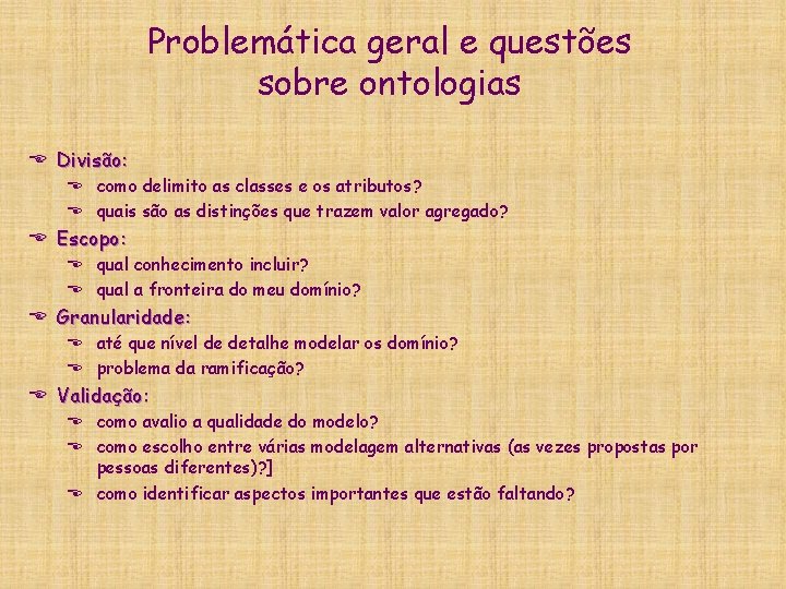 Problemática geral e questões sobre ontologias E Divisão: E como delimito as classes e