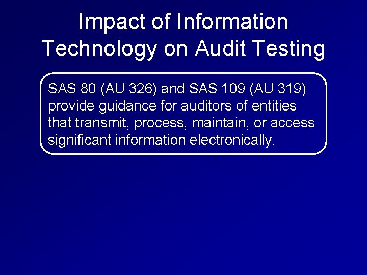 Impact of Information Technology on Audit Testing SAS 80 (AU 326) and SAS 109