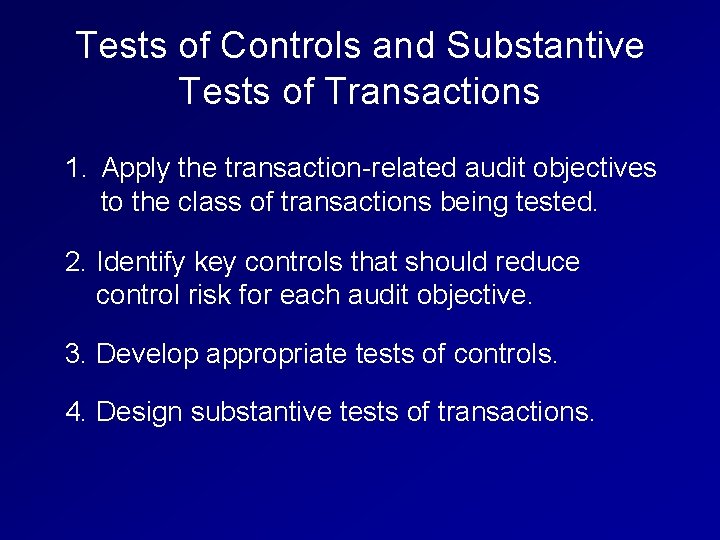 Tests of Controls and Substantive Tests of Transactions 1. Apply the transaction-related audit objectives