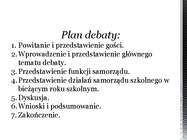 Plan debaty: 1. Powitanie i przedstawienie gości. 2. Wprowadzenie i przedstawienie głównego tematu debaty.