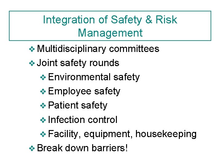 Integration of Safety & Risk Management v Multidisciplinary committees v Joint safety rounds v