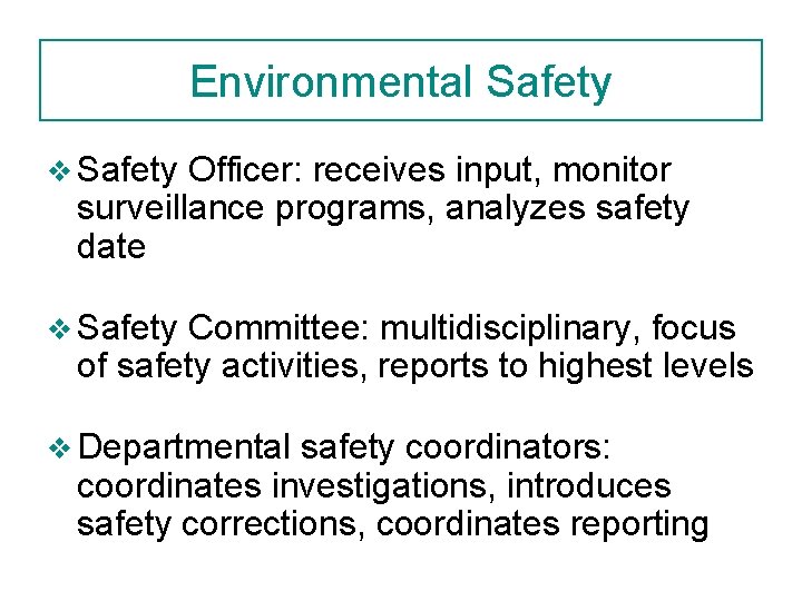 Environmental Safety v Safety Officer: receives input, monitor surveillance programs, analyzes safety date v