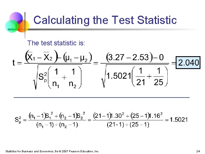 Calculating the Test Statistic The test statistic is: Statistics for Business and Economics, 6