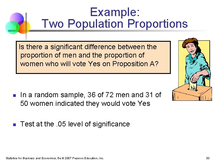 Example: Two Population Proportions Is there a significant difference between the proportion of men