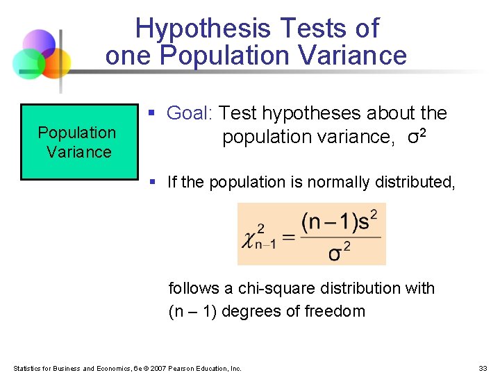 Hypothesis Tests of one Population Variance § Goal: Test hypotheses about the population variance,