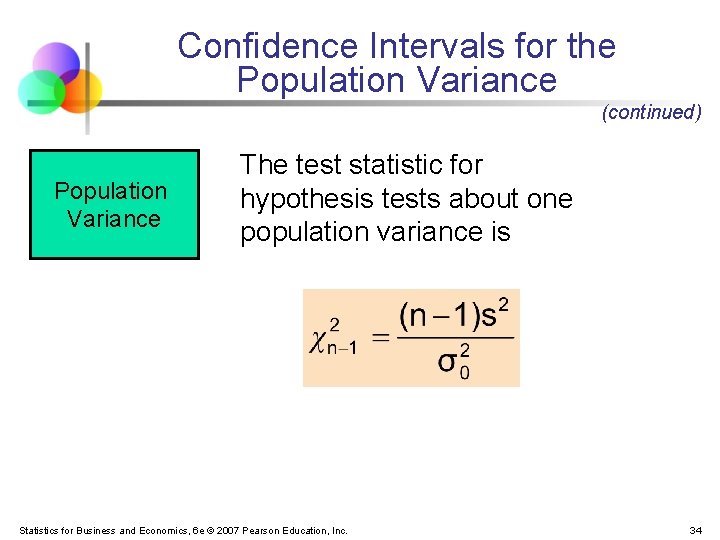 Confidence Intervals for the Population Variance (continued) Population Variance The test statistic for hypothesis