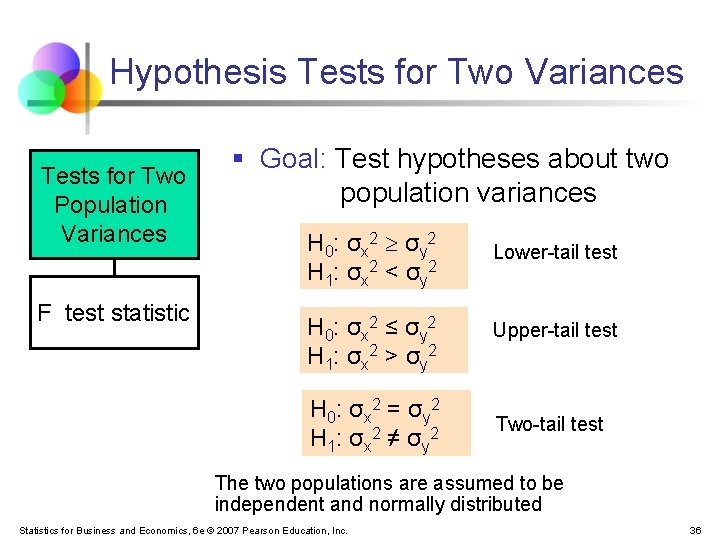 Hypothesis Tests for Two Variances Tests for Two Population Variances F test statistic §