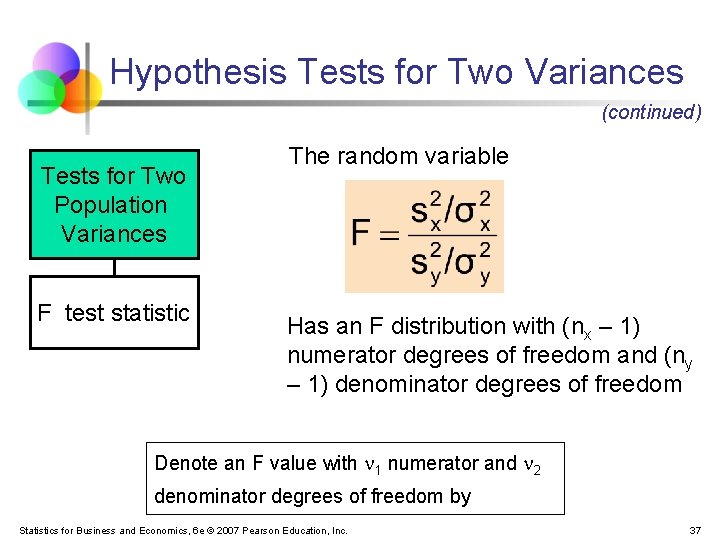 Hypothesis Tests for Two Variances (continued) Tests for Two Population Variances F test statistic