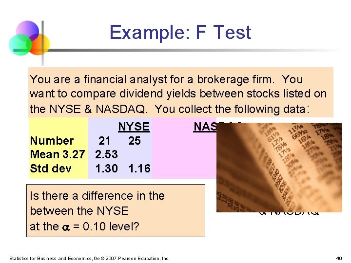 Example: F Test You are a financial analyst for a brokerage firm. You want