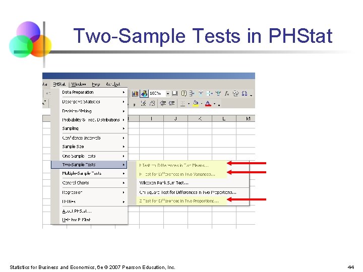 Two-Sample Tests in PHStatistics for Business and Economics, 6 e © 2007 Pearson Education,