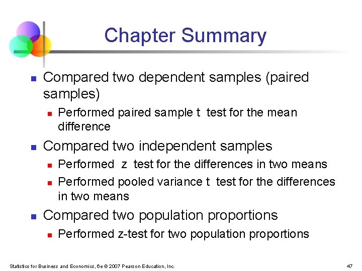 Chapter Summary n Compared two dependent samples (paired samples) n n Compared two independent