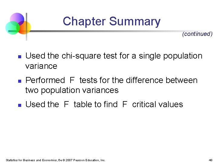 Chapter Summary (continued) n n n Used the chi-square test for a single population