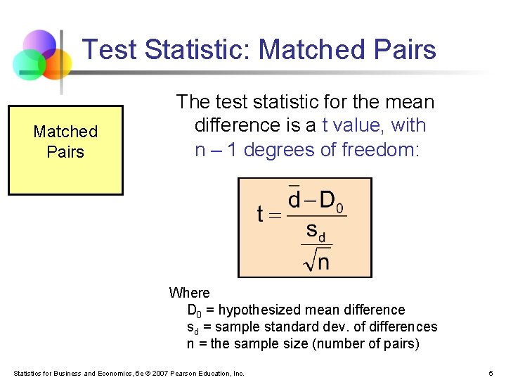 Test Statistic: Matched Pairs The test statistic for the mean difference is a t