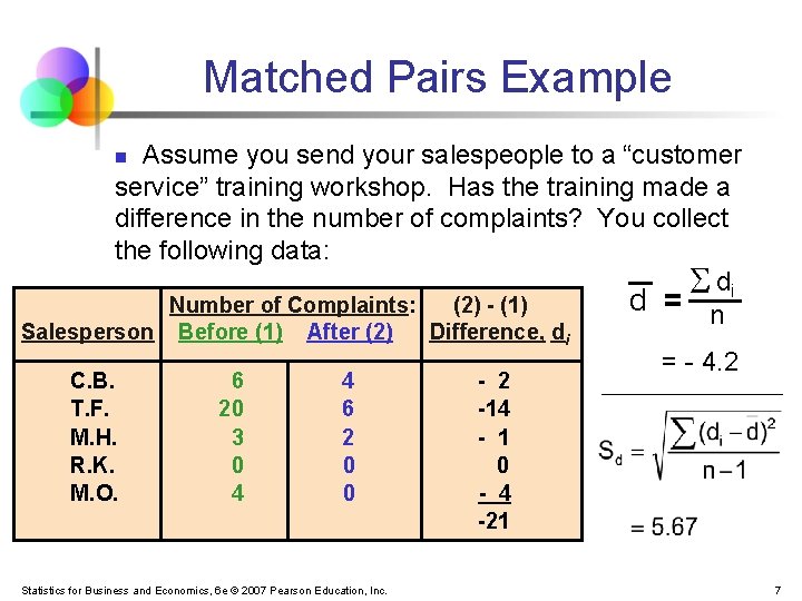 Matched Pairs Example Assume you send your salespeople to a “customer service” training workshop.