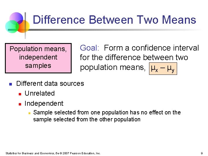 Difference Between Two Means Population means, independent samples n Goal: Form a confidence interval
