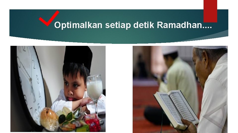 Optimalkan setiap detik Ramadhan. . 