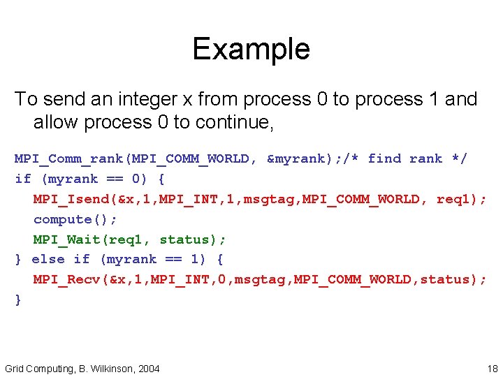 Example To send an integer x from process 0 to process 1 and allow