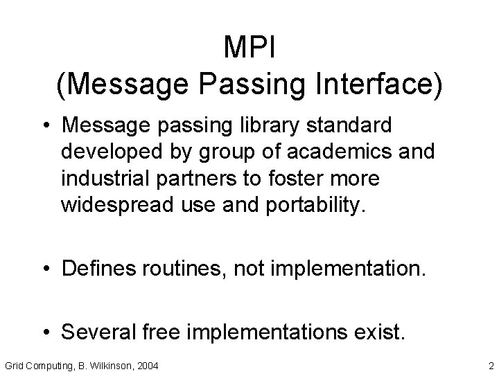 MPI (Message Passing Interface) • Message passing library standard developed by group of academics