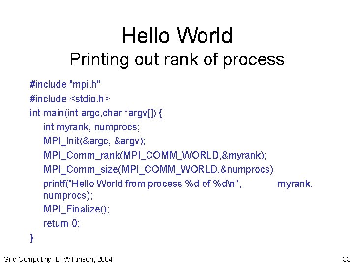 Hello World Printing out rank of process #include "mpi. h" #include <stdio. h> int