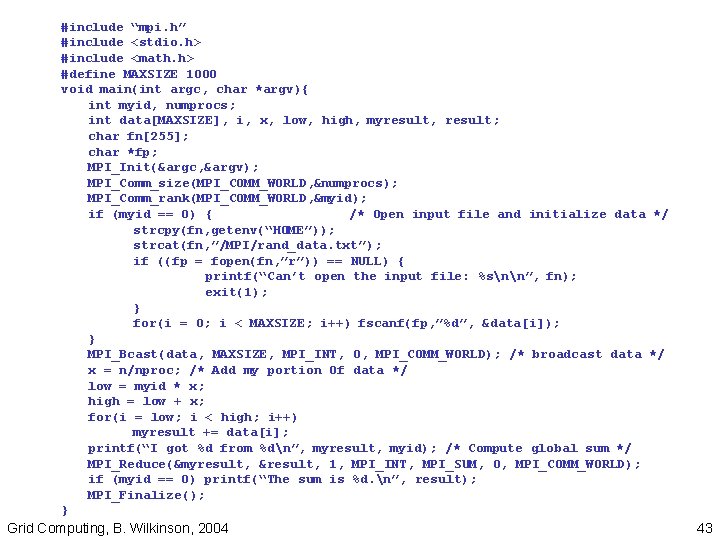 #include “mpi. h” #include <stdio. h> #include <math. h> #define MAXSIZE 1000 void main(int