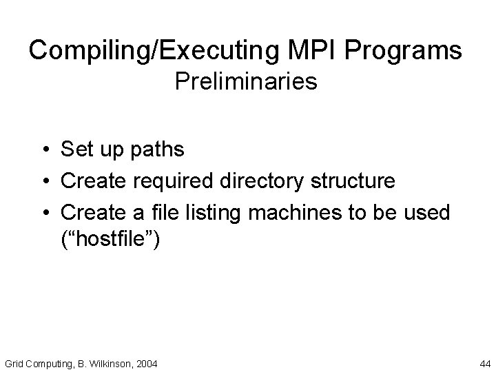 Compiling/Executing MPI Programs Preliminaries • Set up paths • Create required directory structure •