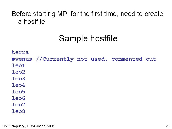 Before starting MPI for the first time, need to create a hostfile Sample hostfile