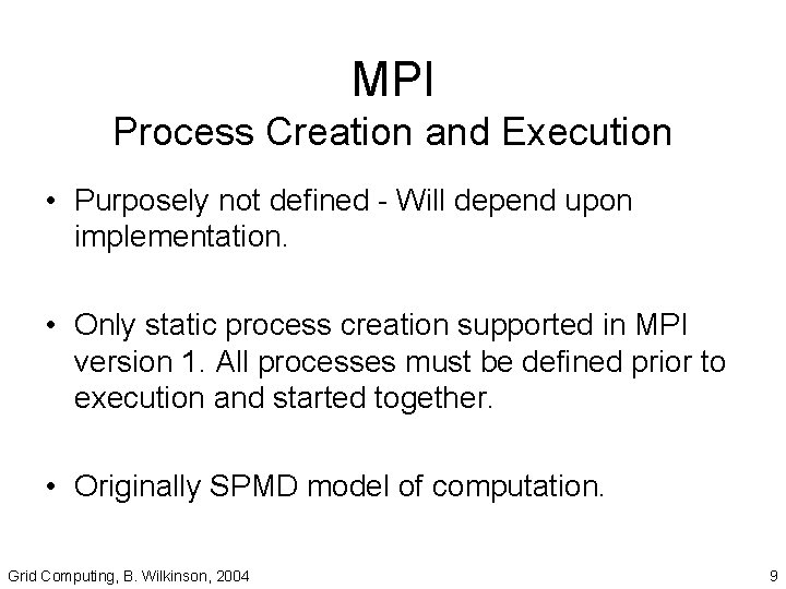 MPI Process Creation and Execution • Purposely not defined - Will depend upon implementation.