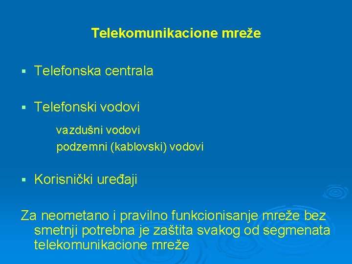 Telekomunikacione mreže § Telefonska centrala § Telefonski vodovi vazdušni vodovi podzemni (kablovski) vodovi §