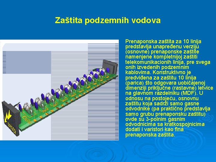 Zaštita podzemnih vodova Prenaponska zaštita za 10 linija predstavlja unapređenu verziju (osnovne) prenaponske zaštite