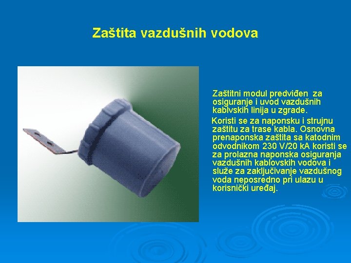 Zaštita vazdušnih vodova Zaštitni modul predviđen za osiguranje i uvod vazdušnih kablvskih linija u