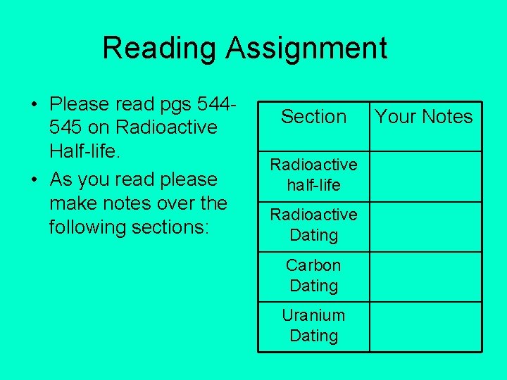 Reading Assignment • Please read pgs 544545 on Radioactive Half-life. • As you read