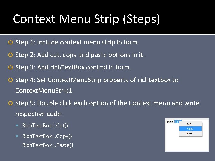 Context Menu Strip (Steps) Step 1: Include context menu strip in form Step 2: