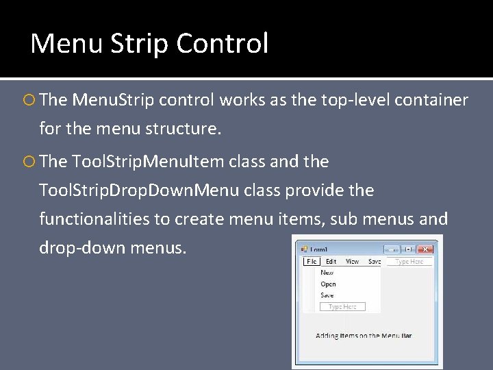 Menu Strip Control The Menu. Strip control works as the top-level container for the