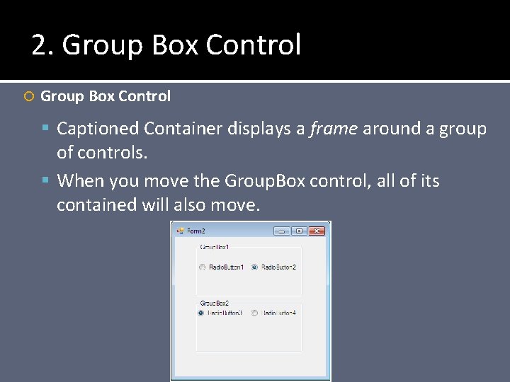 2. Group Box Control Captioned Container displays a frame around a group of controls.