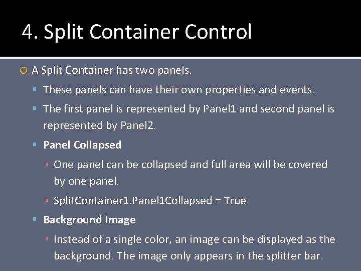 4. Split Container Control A Split Container has two panels. These panels can have