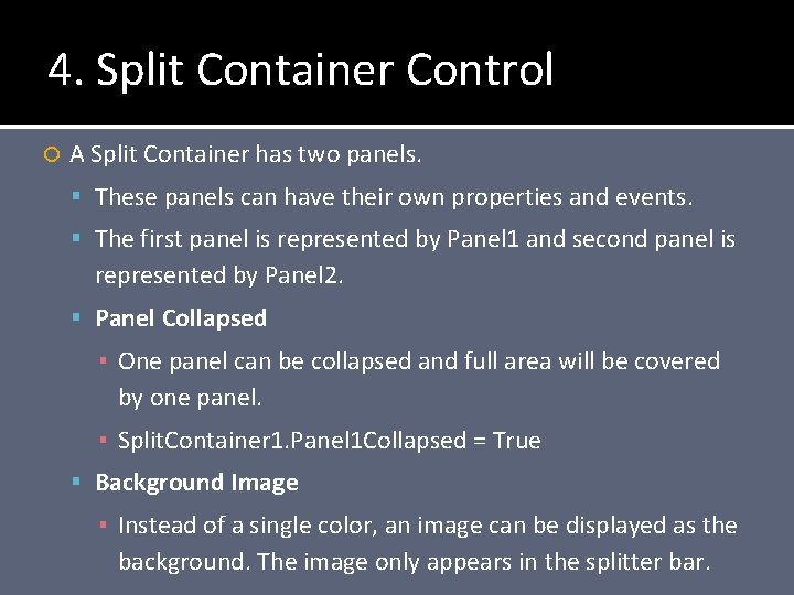 4. Split Container Control A Split Container has two panels. These panels can have