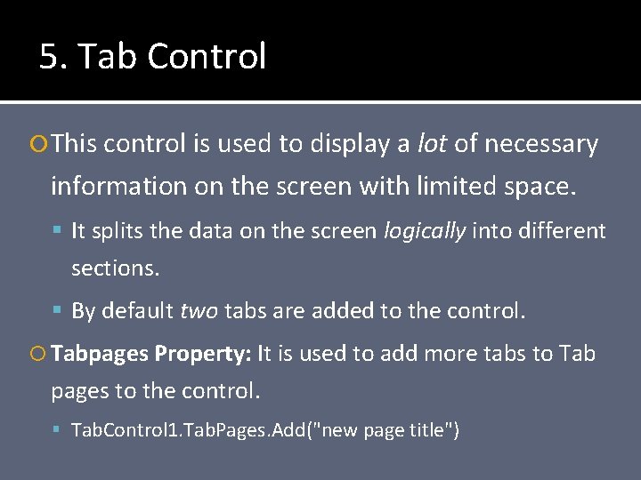 5. Tab Control This control is used to display a lot of necessary information