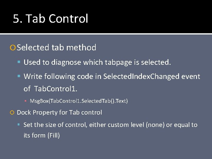 5. Tab Control Selected tab method Used to diagnose which tabpage is selected. Write