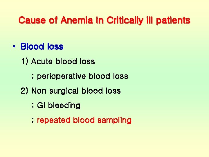 Cause of Anemia in Critically ill patients • Blood loss 1) Acute blood loss