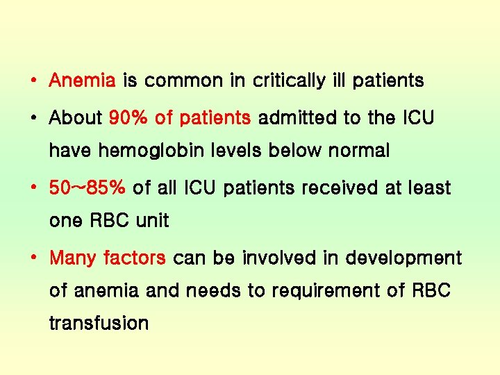  • Anemia is common in critically ill patients • About 90% of patients