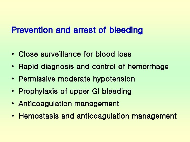 Prevention and arrest of bleeding • Close surveillance for blood loss • Rapid diagnosis