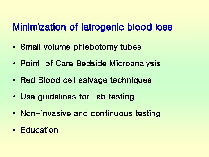 Minimization of iatrogenic blood loss • Small volume phlebotomy tubes • Point of Care